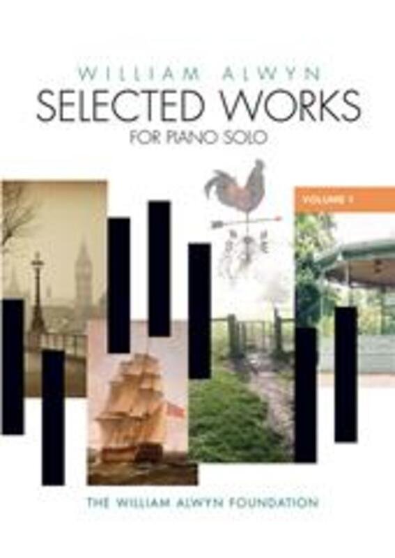Alwyn - Selected Works for Piano Solo Vol 1