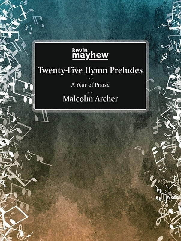 Archer - 25 Hymn Preludes A Year of Praise for Organ