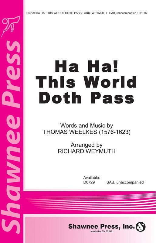 Ha Ha! This World Doth Pass Madrigal