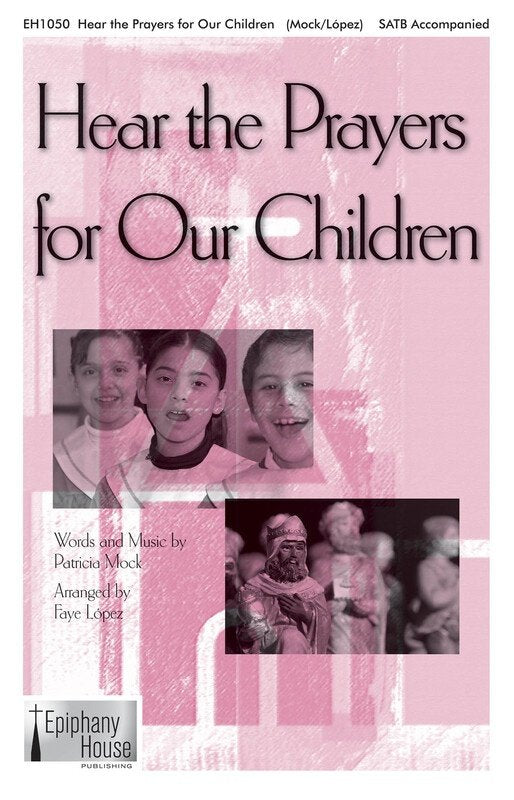 Hear the Prayers for Our Children SATB