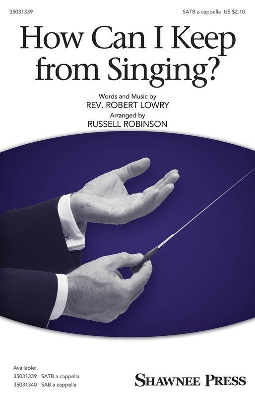 How Can I Keep from Singing? SATB