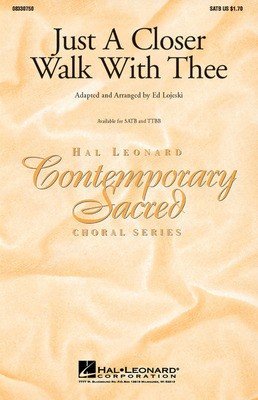 Just A Closer Walk with Thee SATB