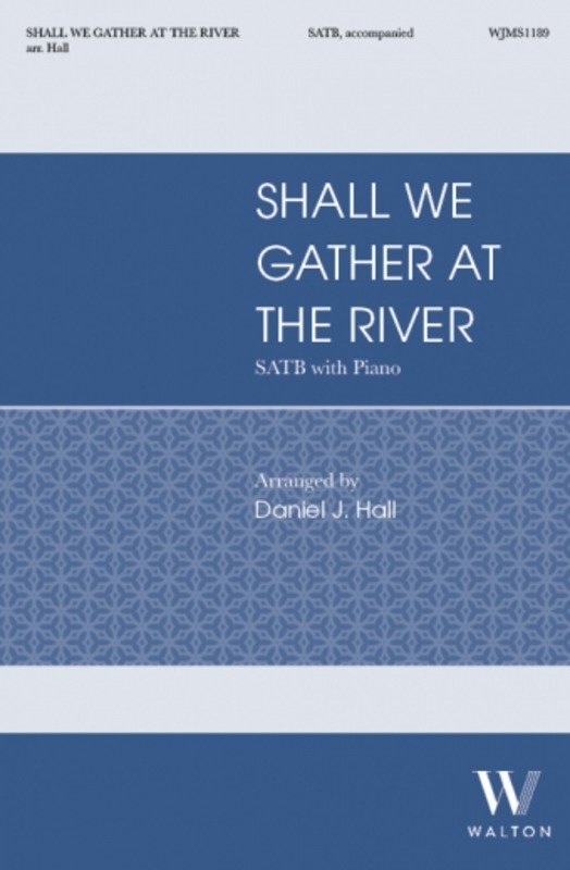 Shall We Gather at the River SATB