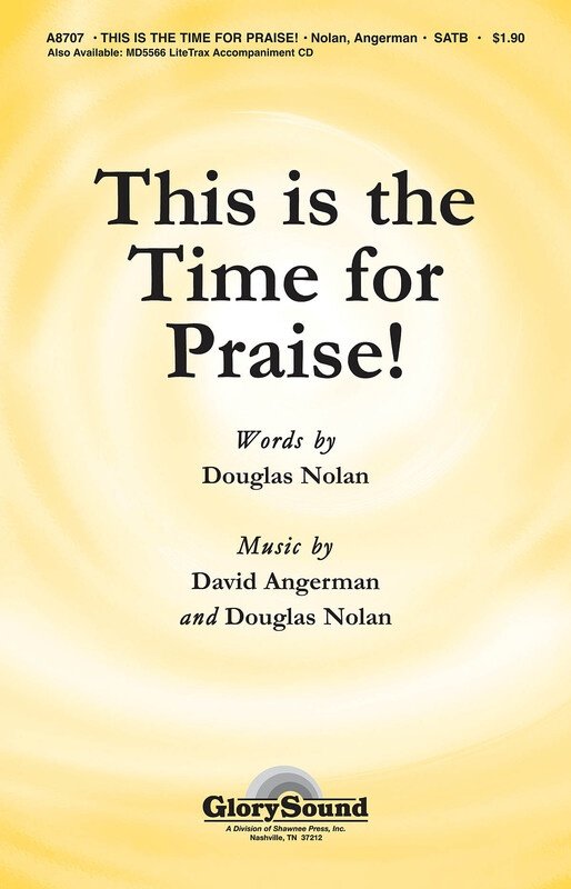 This Is the Time for Praise! SATB
