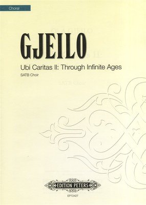 Ubi Caritas II Through Infinite Ages SATB